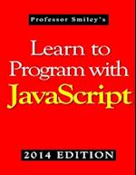 Learn to Program with JavaScript (2014 Edition) 
