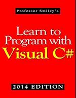 Learn to Program with Visual C# (2014 Edition) 