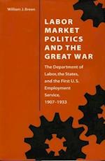 Labor Market Politics and the Great War