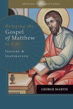 Opening the Scriptures Bringing the Gospel of Matthew to Life