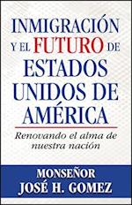 Inmigraci N y El Futuro de Estados Unidos de Am Rica