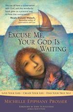 Excuse Me, Your God is Waiting