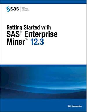 Getting Started with SAS Enterprise Miner 12.3