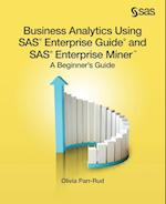 Business Analytics Using SAS Enterprise Guide and SAS Enterprise Miner