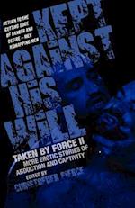 Kept Against His Will: Taken by Force II 