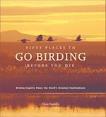 Fifty Places to Go Birding Before You Die