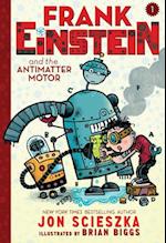 Frank Einstein and the Antimatter Motor (Frank Einstein series #1)