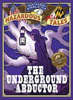 Underground Abductor (Nathan Hale's Hazardous Tales #5)