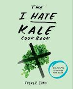 I Hate Kale Cookbook