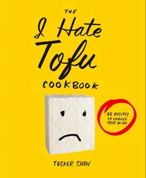 I Hate Tofu Cookbook
