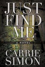 Just Find Me (a Novel)