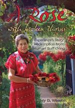 A Rose with Broken Thorns: Esperanza's Story: Redemption from Human Trafficking 