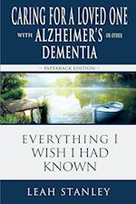 Caring for a Loved One with Alzheimer's or Other Dementia: Everything I Wish I Had Known 