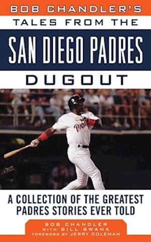 Bob Chandler's Tales from the San Diego Padres Dugout