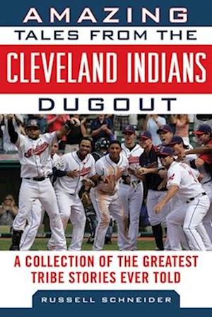Amazing Tales from the Cleveland Indians Dugout