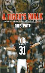 Tiger's Walk: Memoirs of an Auburn Football Player