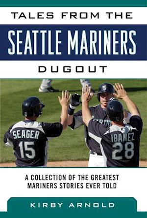 Tales from the Seattle Mariners Dugout