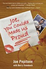 Joe, You Coulda Made Us Proud