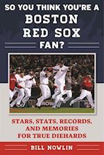 So You Think You're a Boston Red Sox Fan?