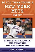 So You Think You're a New York Mets Fan?