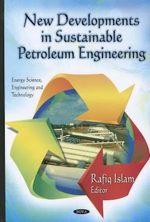 New Developments in Sustainable Petroleum Engineering