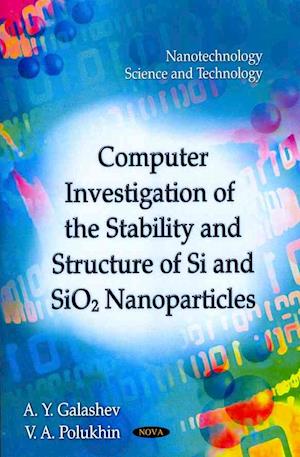 Computer Investigation of the Stability & Structure of Si & SiO2 Nanoparticles
