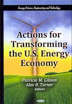 Actions for Transforming the U.S. Energy Economy