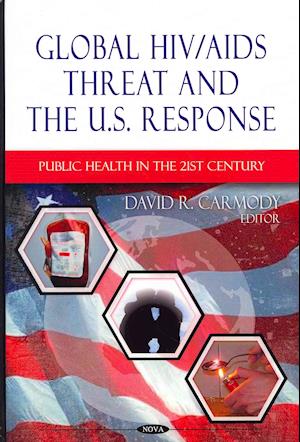 Global HIV/AIDS Threat & the U.S. Response