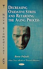 Decreasing Oxidative Stress and Retarding the Aging Process