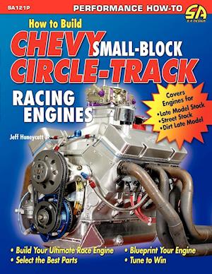 How to Build Chevy Small-Block Circle-Track Racing Engines