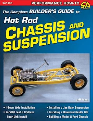 Complete Builder's Guide to Hot Rod Chassis & Suspension