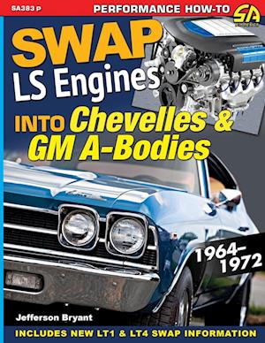 Swap LS Engines into Chevelles & GM A-Bodies: 1964-1972