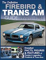 The Definitive Firebird & Trans Am Guide: 1970 1/2 - 1981 