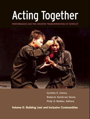 Acting Together II: Performance and the Creative Transformation of Conflict