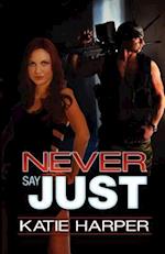 Never Say Just