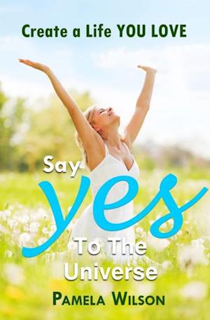 Say 'Yes!' to the Universe