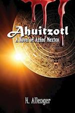 Ahuitzotl: A Novel of Aztec Mexico 