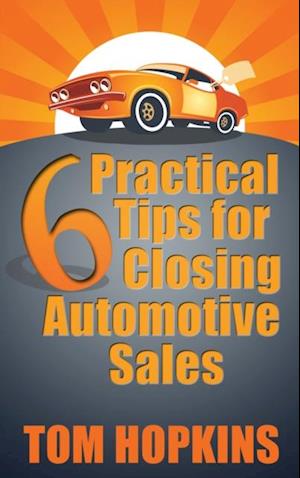 6 Practical Tips for Closing Automotive Sales