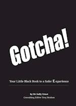 GOTCHA!: Your Little Black Book to a Safer E-xperience 