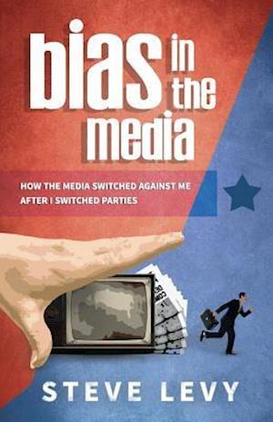 Bias in the Media: How the Media Switched Against Me After I Switched Parties