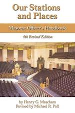 Our Stations and Places: Masonic Officer's Handbook 