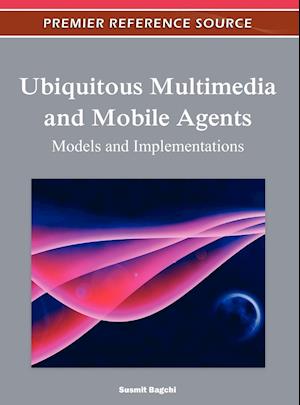 Ubiquitous Multimedia and Mobile Agents