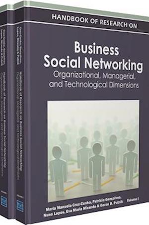 Handbook of Research on Business Social Networking: Organizational, Managerial, and Technological Dimensions