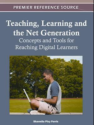 Teaching, Learning and the Net Generation: Concepts and Tools for Reaching Digital Learners