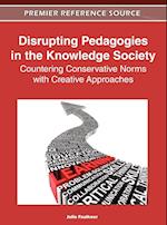Disrupting Pedagogies in the Knowledge Society