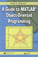 Guide to MATLAB(R) Object-Oriented Programming