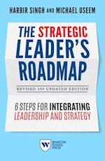 The Strategic Leader''s Roadmap, Revised and Updated Edition
