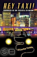 Hey Taxi! Cronicas de Un Taxista En Miami