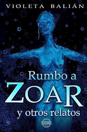 Rumbo a Zoar Y Otros Relatos