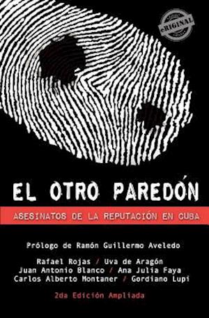 El Otro Paredón. Asesinatos de la Reputación En Cuba